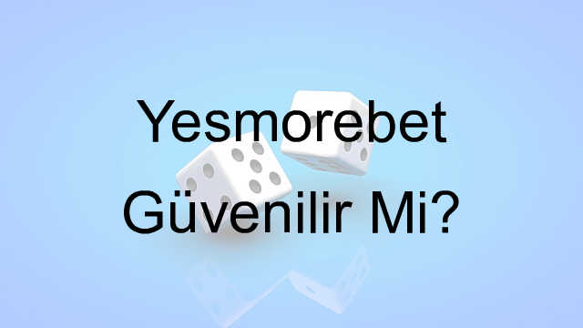 Yesmorebet güvenilir mi