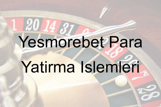 Yesmorebet para yatırma