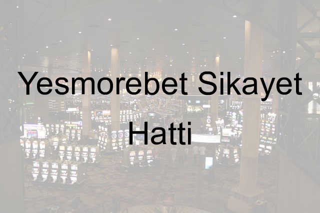 Yesmorebet şikayet hattı