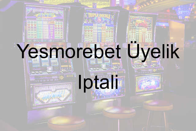 Yesmorebet üyelik iptali